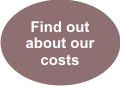 Find out our costs here...